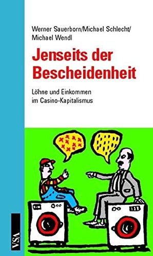 Jenseits der Bescheidenheit Löhne und Einkommen im Casino-Kapitalismus