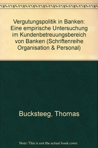 Vergütungspolitik in Banken eine empirische Untersuchung im Kundenbetreuungsbereich von Banken
