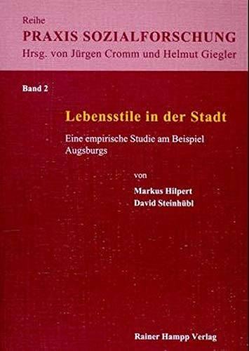 Lebensstile in der Stadt eine empirische Studie am Beispiel Augsburgs