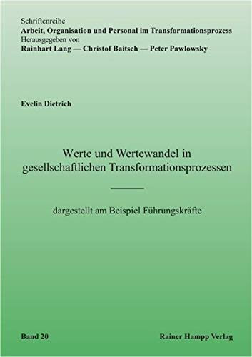 Werte und Wertewandel in gesellschaftlichen Transformationsprozessen dargestellt am Beispiel Führungskräfte