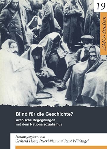Blind Für Die Geschichte?: Arabische Begegnungen Mit Dem Nationalsozialismus (Zmo-studien, 19) (German Edition)