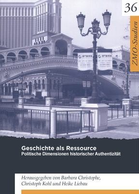 Geschichte als Ressource politische Dimensionen historischer Authentizität