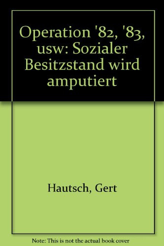 Operation '82, '83 usw sozialer Besitzstand wird amputiert