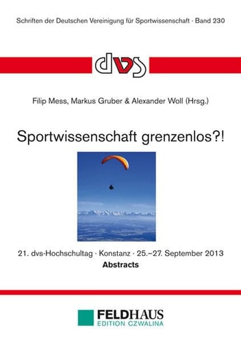 Sportwissenschaft grenzenlos?! 21. dvs-Hochschultag, Konstanz, 25. - 27. September 2013 ; Abstracts
