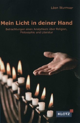 Mein Licht ist in deiner Hand Betrachtungen eines Analytikers über Religion, Philosophie und Literatur