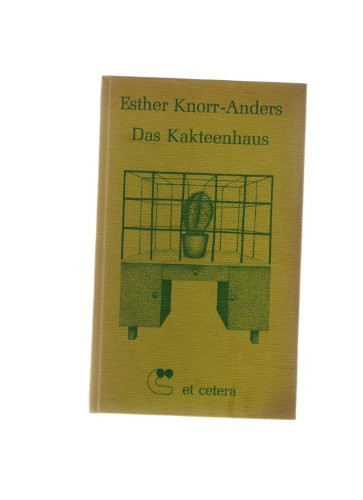 Das Kakteenhaus: Psychogramme : Erzählung in 13 Monatskapiteln (German Edition)