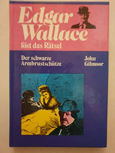 Edgar Wallace löst das Rätsel Der schwarze Armbrustschütze