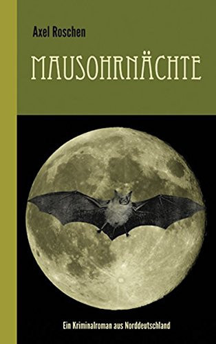 Mausohrnächte ein Kriminalroman aus Norddeutschland