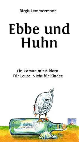 Ebbe und Huhn ein Roman mit Bildern ; für Leute ; nicht für Kinder