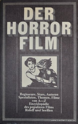 Der Horror-Film Regisseure, Stars, Autoren, Spezialisten, Themen u. Filme von A-Z