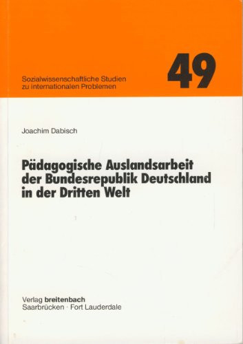 Pädagogische Auslandsarbeit der Bundesrepublik Deutschland in der Dritten Welt
