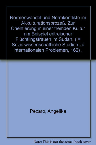 Normenwandel und Normkonflikte im Akkulturationsprozeß. Zur Orientierung in einer fremden Kultur am Beispiel eritreischer Flüchtlingsfrauen im Sudan. ( = Sozialwissenschaftliche Studien zu internationalen Problemen, 162) .