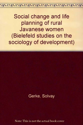 Social change and life planning of rural Javanese women (Bielefeld studies on the sociology of development)