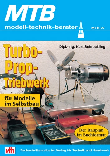 Turbo-Prop-Triebwerke für Modelle im Selbstbau Der Bauplan im Buchformat