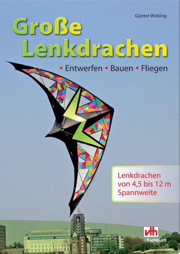 Große Lenkdrachen - Entwerfen - Bauen - Fliegen