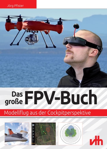 Das große FPV-Buch Modellflug aus der Cockpitperspektive