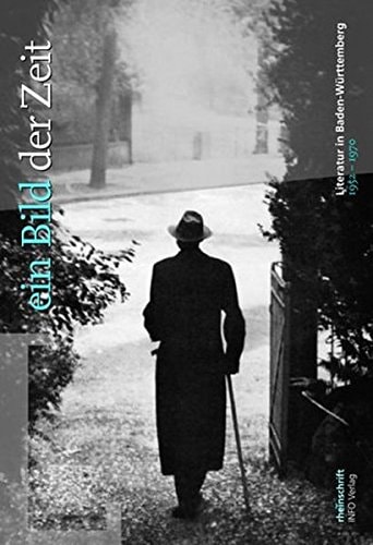 Ein Bild der Zeit Literatur in Baden-Württemberg 1952-1970
