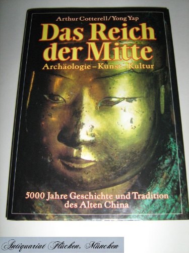 Das Reich der Mitte 5000 Jahre Geschichte u. Tradition d. Alten China