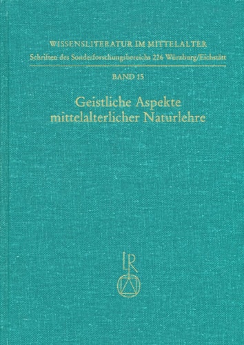 Geistliche Aspekte mittelalterlicher Naturlehre: Symposion 30. November - 2. Dezember 1990 (Wissensliteratur im Mittelalter) (German Edition)