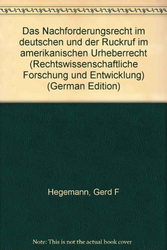 Das Nachforderungsrecht im deutschen und der Rückruf im amerikanischen Urheberrecht