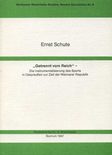 Getrennt vom Reich die Instrumentalisierung des Sports in Ostpreussen zur Zeit der Weimarer Republik