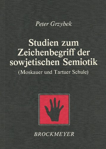Studien zum Zeichenbegriff der sowjetischen Semiotik: (Moskauer und Tartuer Schule) (Bochumer Beiträge zur Semiotik) (German Edition)