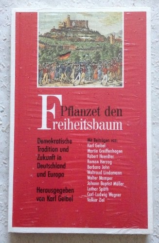 Pflanzet den Freiheitsbaum: Demokratische Tradition und Zukunft in Deutschland und Europa (German Edition)