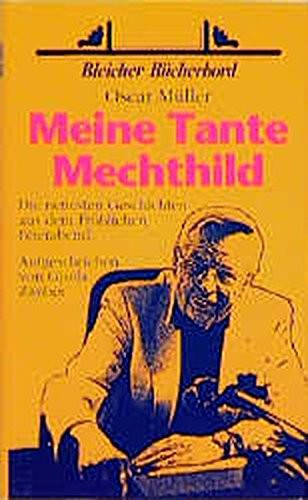 Meine Tante Mechthild die nettesten Geschichten aus dem Fröhlichen Feierabend
