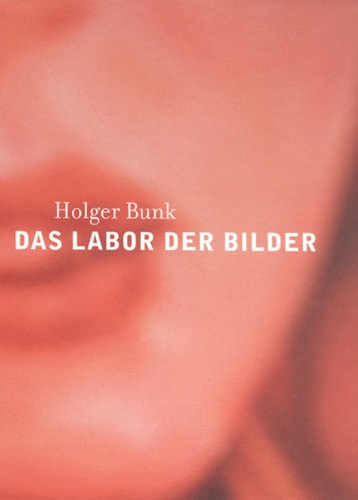 Holger Bunk das Labor der Bilder : Ulmer Museum, 29. November 1998-10. Januar 1999