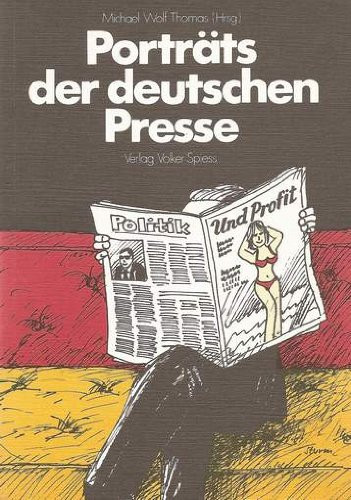 Porträts der deutschen Presse: Politik u. Profit (German Edition)