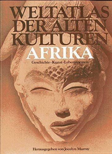 Weltatlas der alten Kulturen. [...]. Afrika / hrsg. von Jocelyn Murray. [Aus d. Engl. übertr. von Siegfried Schmitz]