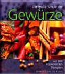 Die große Schule der Gewürze: mit 200 inspirierenden Rezepten