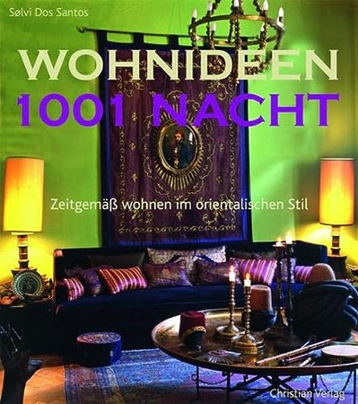 Wohnideen 1001 Nacht zeitgemäß wohnen im orientalischen Stil