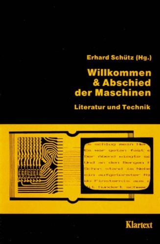 Willkommen und Abschied der Maschinen: Literatur und Technik : Bestandsaufnahme eines Themas (German Edition)