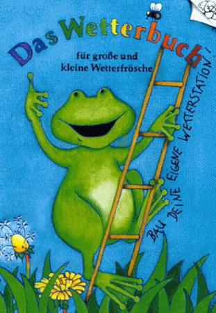 Das Wetterbuch für grosse und kleine Wetterfrösche