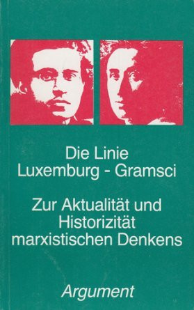 Die "Linie Luxemburg-Gramsci" zur Aktualität marxistischen Denkens