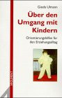 Über den Umgang mit Kindern: Orientierungshilfen für den Erziehungsalltag (Argument Sonderband) (German Edition)