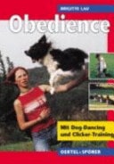 Obedience - die hohe Schule des Hundesports mit Dog-Dancing und Clickertraining