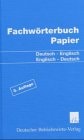 Fachwörterbuch Papier Deutsch-Englisch, Englisch-Deutsch