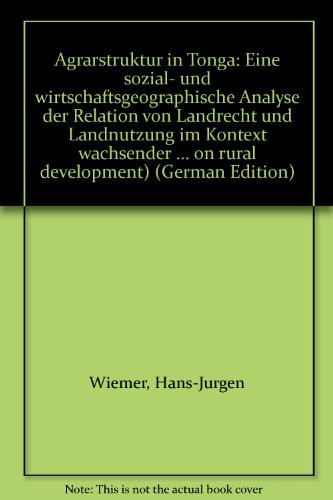 Agrarstruktur in Tonga eine sozial- und wirtschaftsgeographische Analyse der Relation von Landrecht und Landnutzung im Kontext wachsender Marktorientierung am Beispiel eines Inselstaates in Südpazifik