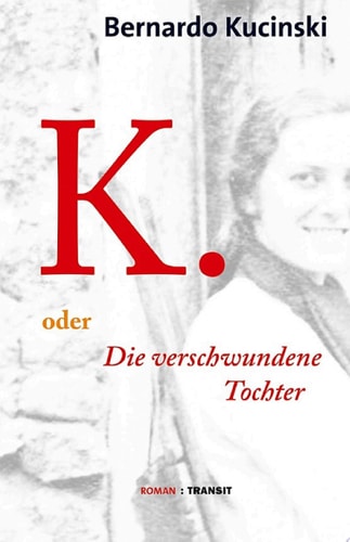 K. oder Die verschwundene Tochter Roman
