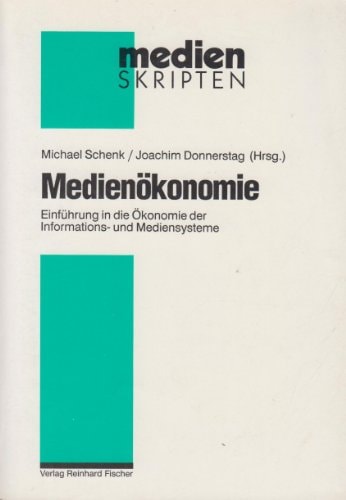 Medienökonomie Einführung in die Ökonomie der Informations- und Mediensysteme : ein Reader