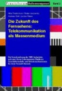 Die Zukunft des Fernsehens Telekommunikation als Massenmedium : die Verschmelzung der TIME-Industrien auf einer Home Entertainment Plattform : Geschäftsmodelle und Schutzmechanismen für neue Fernseh-Dienste