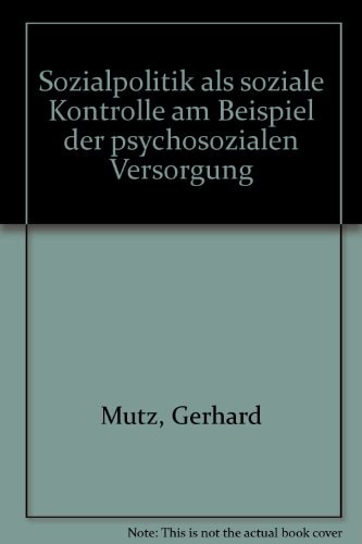 Sozialpolitik als soziale Kontrolle am Beispiel der psychosozialen Versorgung
