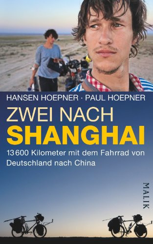 Zwei nach Shanghai 13600 Kilometer mit dem Fahrrad von Deutschland nach China ; mit 12 Links zu zusätzlichen Filmmaterial