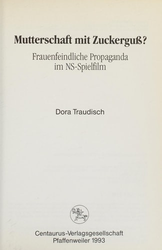 Mutterschaft mit Zuckerguss?: Frauenfeindliche Propaganda im NS-Spielfilm (Frauen in Geschichte und Gesellschaft) (German Edition)