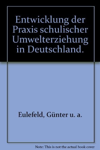 Entwicklung der Praxis schulischer Umwelterziehung in Deutschland Ergebnisse empirischer Studien