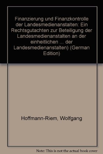 Finanzierung und Finanzkontrolle der Landesmedienanstalten ein Rechtsgutachten zur Beteiligung der Landesmedienanstalten an der einheitlichen Rundfunkgebühr