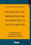 Beschäftigte und wirtschaftliche Lage des Rundfunks in Deutschland 2004