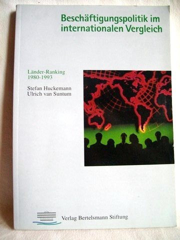 Beschäftigungspolitik im internationalen Vergleich: Länder-Ranking 1980-1993 : eine Studie im Auftrag der Bertelsmann Stiftung (German Edition)